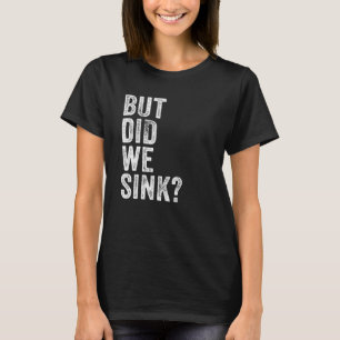 But Did We Sink Boating Vintage Pontoon Captain M T-Shirt