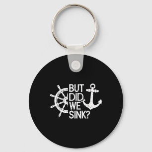 But Did We Sink_ Captain Sailboat Sailing Keychain