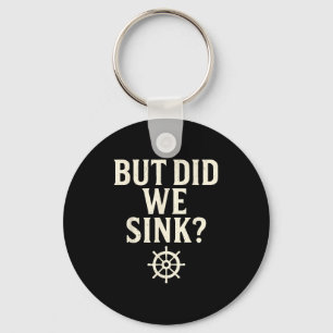 But Did We Sink Funny Boating Captain Sailor Saili Keychain