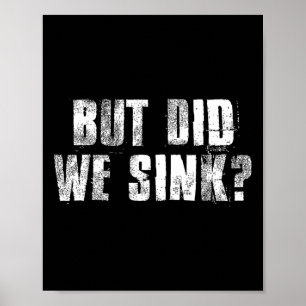 But Did We Sink Funny Boating Crazy Captain Vacati Poster