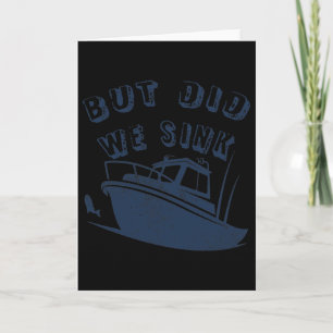 But Did We Sink Funny Boating Deep Sea Fishing Cap Card