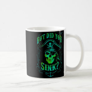 But Did We Sink Funny Rate Skull Nautical Tee  Coffee Mug