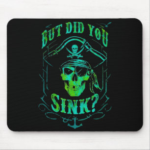 But Did We Sink Funny Rate Skull Nautical Tee Mouse Pad