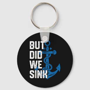 But Did We Sink Funny Sailing Captain Sailboat Boa Keychain
