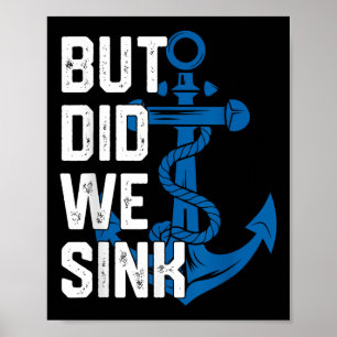 But Did We Sink Funny Sailing Captain Sailboat Boa Poster