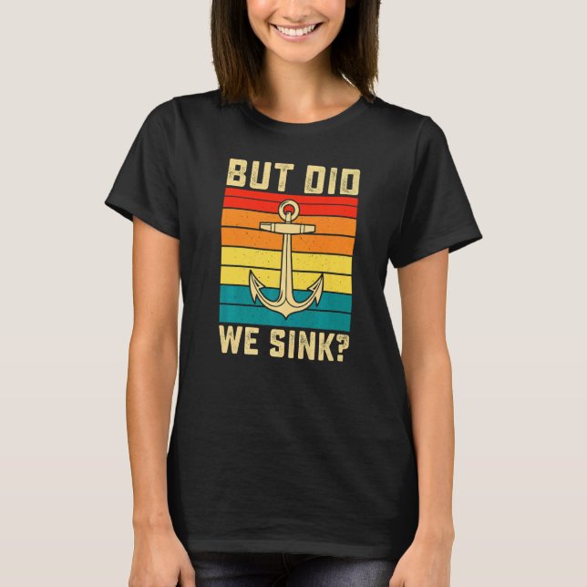 But Did We Sink Pontoon Boating Retro Boat Captain T-Shirt (Front)