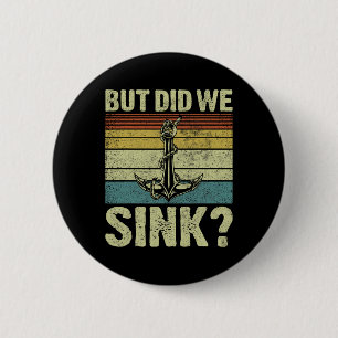 But Did We Sink Pontoon Captain Funny Pontoon Boat 2 Inch Round Button