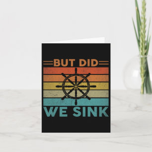 But Did We Sink Pontoon Funny Captain Boating Vint Card