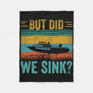 But Did We Sink Pontoon Funny Captain Boating Vint Fleece Blanket