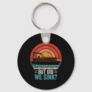 But Did We Sink Pontoon Funny Captain Boating Vint Keychain