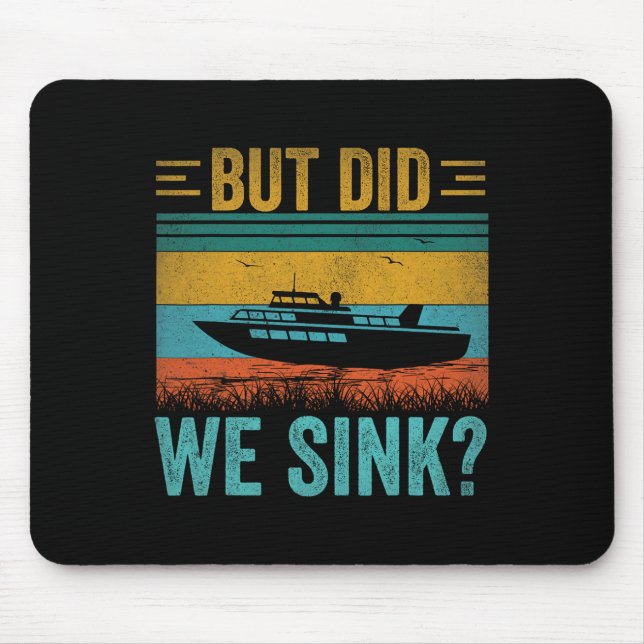 But Did We Sink Pontoon Funny Captain Boating Vint Mouse Pad (Front)