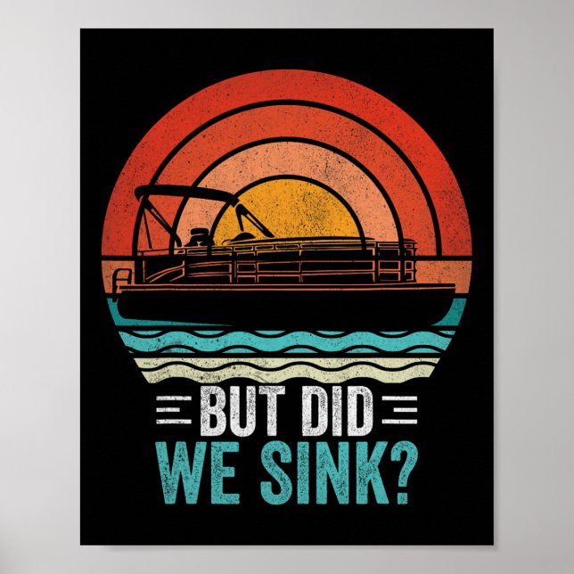 But Did We Sink Pontoon Funny Captain Boating Vint Poster (Front)