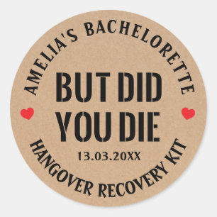 But Did You Die Bachelorette Party Hangover Kit  C Classic Round Sticker