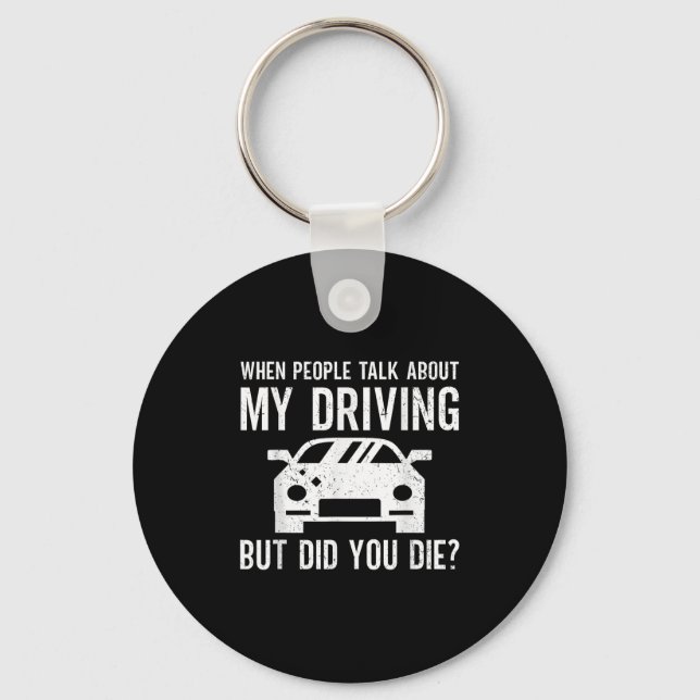 But Did You Die_ Funny Bad Driver Quote  Keychain (Front)