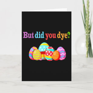 But Did You Die Funny Easter Egg Dye Sarcastic Wor Card