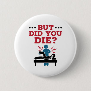 But Did You Die Funny Physical Therapy PT 2 Inch Round Button