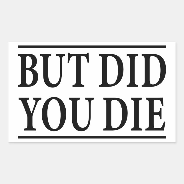 But Did you Die, Funny Workout,Workout, Fitness Sticker (Front)