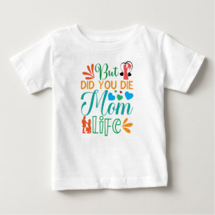 But Did You Die Mom Life-94972 Baby T-Shirt
