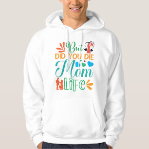 But Did You Die Mom Life-94972 Hoodie