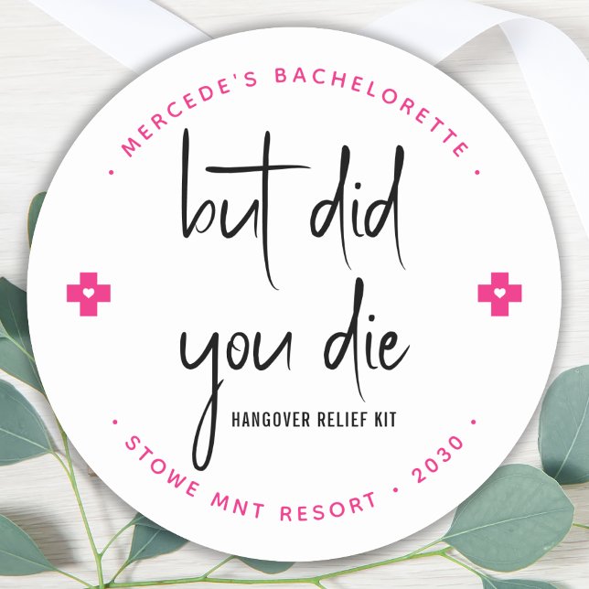 But Did You Die Personalized Hangover Relief Kit  Classic Round Sticker (Creator Uploaded)