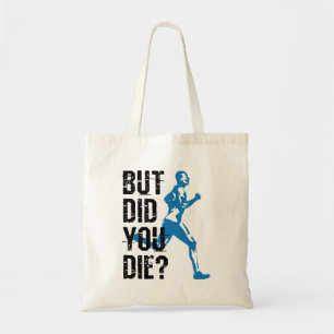 But Did You Die Running Runner Tote Bag