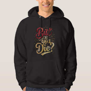 But Did You Die Sarcastic Vintage Funny Workout Gy Hoodie