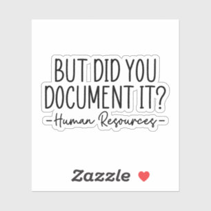 But did you Document It, Human Resources
