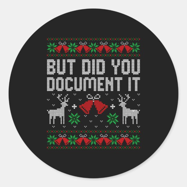 But Did You Doent It Funny Office Christmas Ugly S Classic Round Sticker (Front)