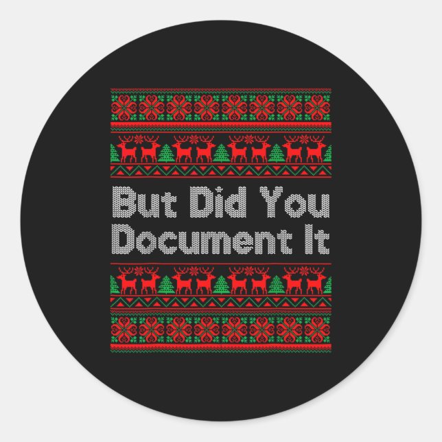 But Did You Doent It Funny Office Christmas Ugly S Classic Round Sticker (Front)