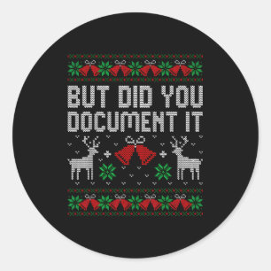 But Did You Doent It Funny Office Christmas Ugly S Classic Round Sticker