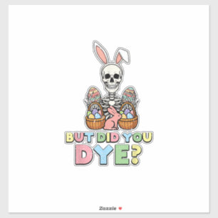 But Did You Dye Skeleton Eggs Funny Easter Men Wom