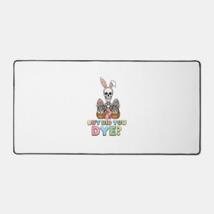 But Did You Dye Skeleton Eggs Funny Easter Men Wom Desk Mat