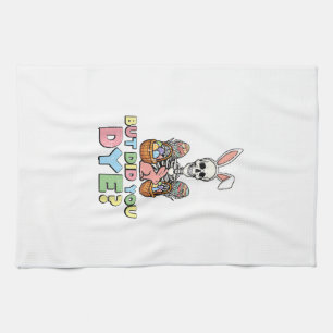 But Did You Dye Skeleton Eggs Funny Easter Men Wom Kitchen Towel