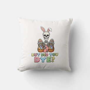 But Did You Dye Skeleton Eggs Funny Easter Men Wom Throw Pillow