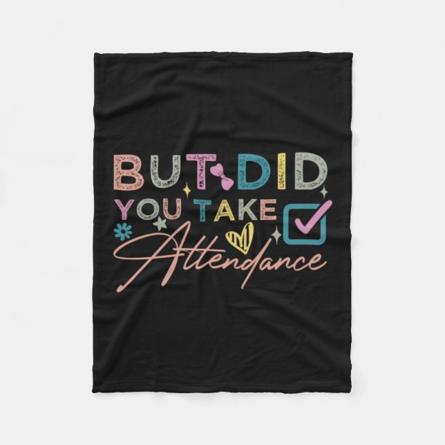 But Did You Take Attendance Funny Fleece Blanket (Front)