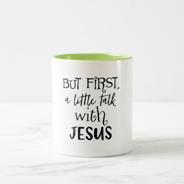 But First, A Little Talk with Jesus Quote Two-Tone Coffee Mug (Center)