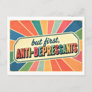 "But First, Anti-Depressants" Postcard