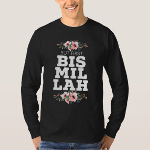 But First Bismillah Allah Proud Muslim Islam Quran T-Shirt