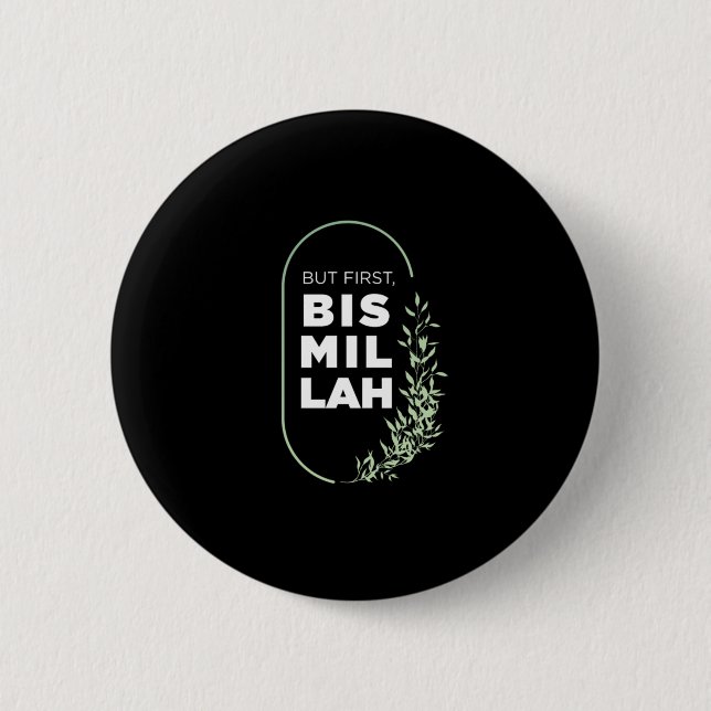 But First Bismillah Muslim Islam Allah Mosque Gift 2 Inch Round Button (Front)