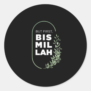 But First Bismillah Muslim Islam Allah Mosque Gift Classic Round Sticker