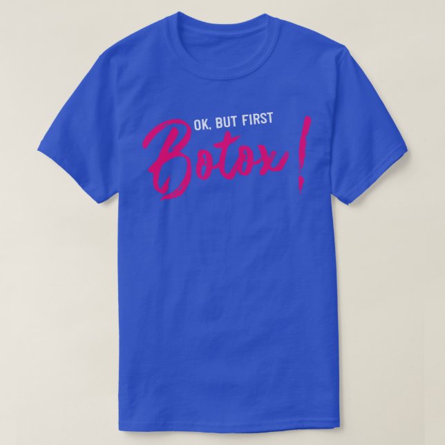 but first botox Funny Plastic Surgery gift T-Shirt (Design Front)