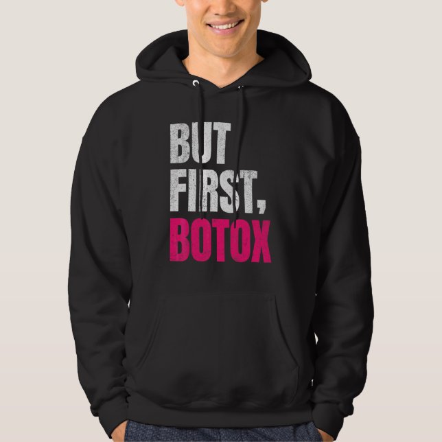 But First Botox   Sayings Hoodie (Front)