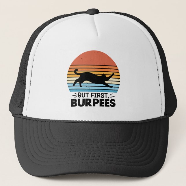 But first, burpees Cat Owner Workout Retro Graphic Trucker Hat (Front)