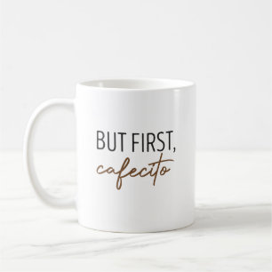 but first cafecito coffee mug
