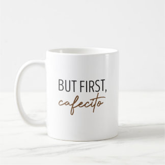 but first cafecito coffee mug