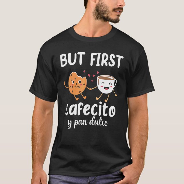 But First Cafecito Pan Dulce Latina Mom Cute Spani T-Shirt (Front)