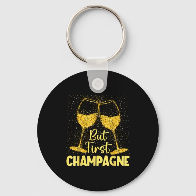 But First Champagne Funny New Year Holiday-season  Keychain (Front)
