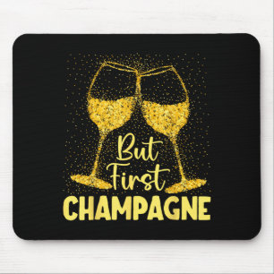 But First Champagne Funny New Year Holiday-season  Mouse Pad