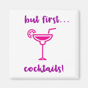 "But First...Cocktails" Magnet