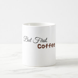 "But First, Coffe"Mug – Perfect for Coffee Lovers Coffee Mug